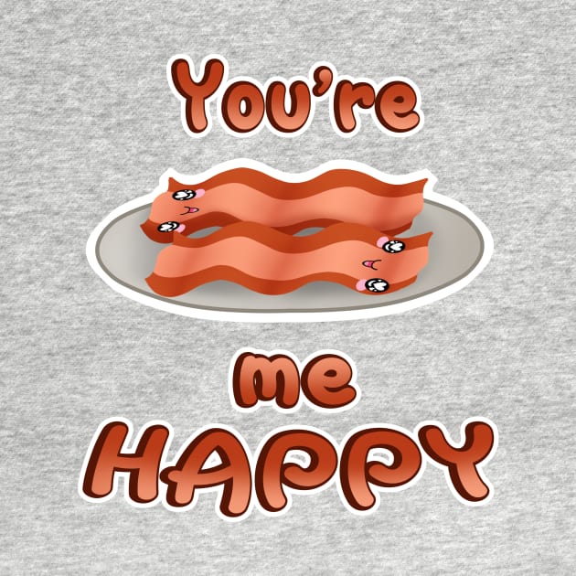 You're Bacon me Happy! by SeebeeNanigins